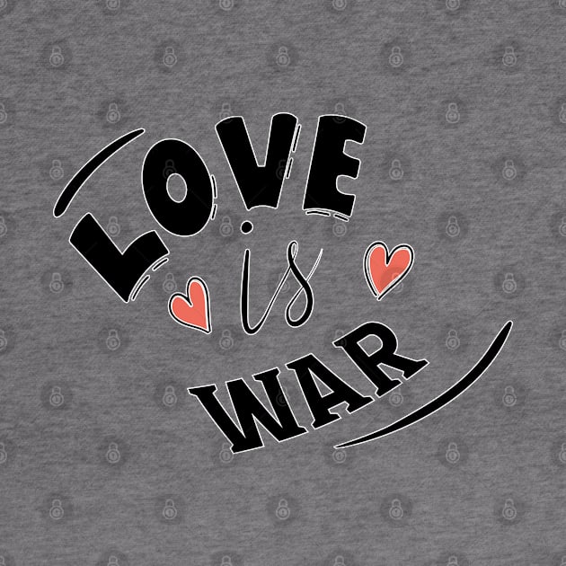 LOVE IS WAR by ART BY IIPRATMO